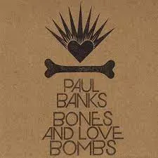 Paul Banks Bones And Love Bombs LP limiteret 300 stk